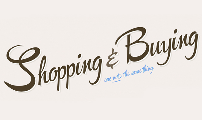 shopping&buying Shopping and buying are not the same thing